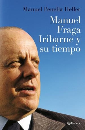 MANUEL FRAGA IRIBARNE Y SU TIEMPO | 9788408088301 | PENELLA HELLER, MANUEL | Librería Castillón - Comprar libros online Aragón, Barbastro