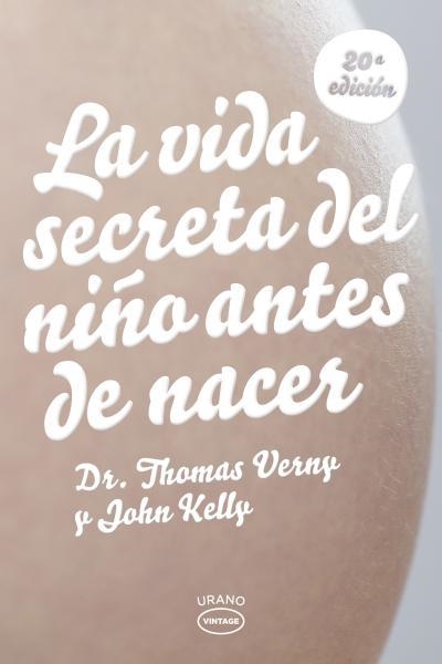 VIDA SECRETA DEL NIÑO ANTES DE NACER, LA | 9788479537135 | VERNY, THOMAS | Librería Castillón - Comprar libros online Aragón, Barbastro