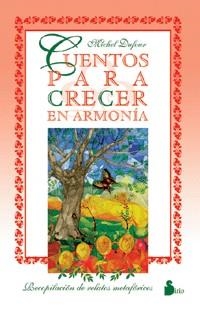CUENTOS PARA CRECER EN ARMONIA | 9788478083992 | DUFOUR, MICHEL | Librería Castillón - Comprar libros online Aragón, Barbastro