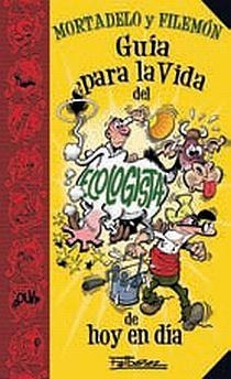GUIA PARA LA VIDA DEL ECOLOGISTA DE HOY EN DIA DE MORTADELO | 9788466636353 | IBAÑEZ, FRANCISCO | Librería Castillón - Comprar libros online Aragón, Barbastro