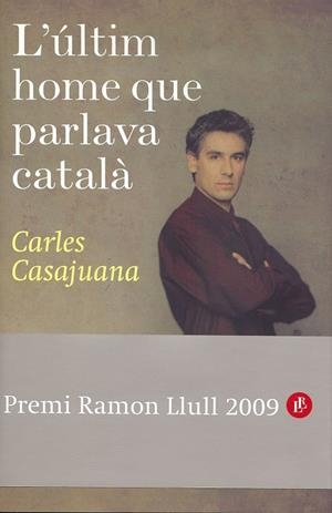 ÚLTIMO HOMBRE QUE HABLABA CATALÁN, EL | 9788408088523 | CASAJUANA, CARLES | Librería Castillón - Comprar libros online Aragón, Barbastro