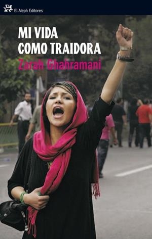 MI VIDA COMO TRAIDORA | 9788476698891 | GHAHRAMANI, ZARAH | Librería Castillón - Comprar libros online Aragón, Barbastro