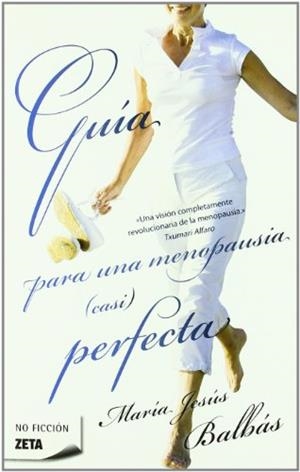 GUIA PARA UNA MENOPAUSIA CASI PERFECTA | 9788498722963 | BALBAS, JESUS MARIA | Librería Castillón - Comprar libros online Aragón, Barbastro