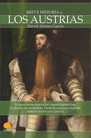 AUSTRIAS, LOS - BREVE HISTORIA | 9788497637596 | ALOSO GARCÍA, DAVID | Librería Castillón - Comprar libros online Aragón, Barbastro
