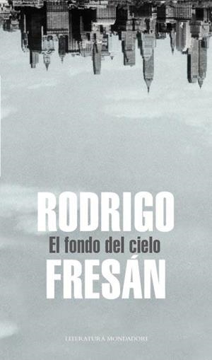 FONDO DEL CIELO, EL | 9788439721444 | Rodrigo Fresán | Librería Castillón - Comprar libros online Aragón, Barbastro