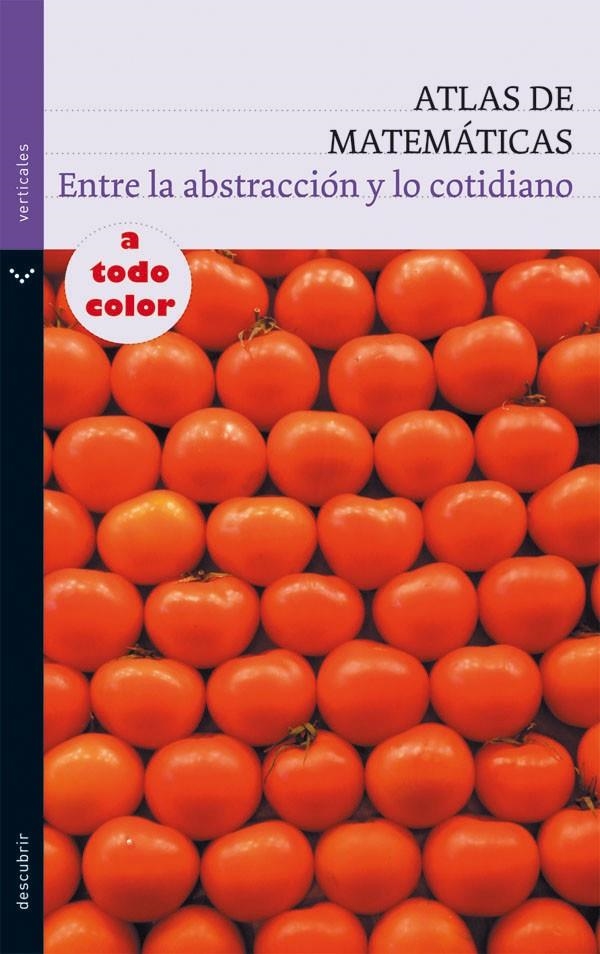 ATLAS DE MATEMÁTICAS : ENTRE LA ABSTRACCION Y LO COTIDIANO | 9788434236059 | VARIOS AUTORES | Librería Castillón - Comprar libros online Aragón, Barbastro