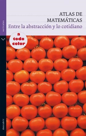 ATLAS DE MATEMÁTICAS : ENTRE LA ABSTRACCION Y LO COTIDIANO | 9788434236059 | VARIOS AUTORES | Librería Castillón - Comprar libros online Aragón, Barbastro