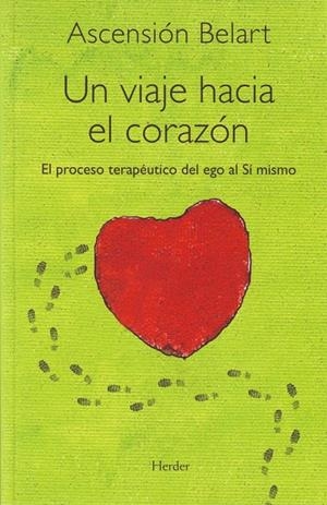 Un viaje hacia el corazón: El proceso terapéutico del ego al Sí mismo | 9788425426391 | Belart, Ascensión | Librería Castillón - Comprar libros online Aragón, Barbastro