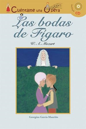 BODAS DE FÍGARO, LAS - CUENTAME UNA OPERA + CD | 9788496836518 | GARCÍA-MAURIÑO, GEORGINA | Librería Castillón - Comprar libros online Aragón, Barbastro