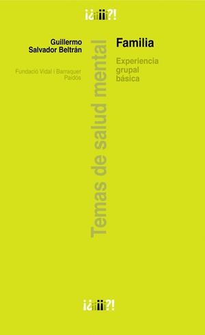 FAMILIA : EXPERIENCIA GRUPAL BASICA | 9788449323232 | SALVADOR BELTRAN, GUILLERMO | Librería Castillón - Comprar libros online Aragón, Barbastro