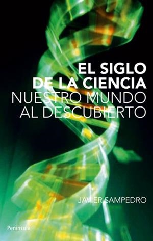 SIGLO DE LA CIENCIA, EL : NUESTRO MUNDO AL DESCUBIERTO | 9788483079003 | SAMPEDRO PLEITE, JAVIER | Librería Castillón - Comprar libros online Aragón, Barbastro