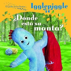 JARDÍN DE LOS SUEÑOS, EL : IGGLEPIGGLE : ¿DONDE ESTA SU MAMA? | 9788408086703 | El Jardín de los Sueños | Librería Castillón - Comprar libros online Aragón, Barbastro