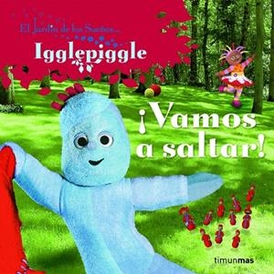 JARDÍN DE LOS SUEÑOS, EL : IGGLEPIGGLE : ¡VAMOS A SALTAR! | 9788408086710 | El Jardín de los Sueños | Librería Castillón - Comprar libros online Aragón, Barbastro