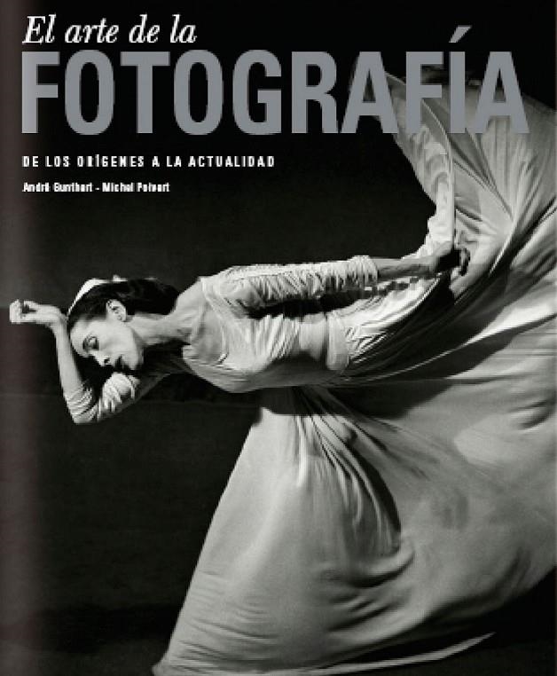 ARTE DE LA FOTOGRAFIA, EL : DE LOS ORIGENES A LA ACTUALIDAD | 9788497854955 | GUNTHERT, ANDRE; POIVERT, MICHEL | Librería Castillón - Comprar libros online Aragón, Barbastro