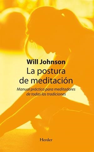 La postura de meditación: Manual práctico para meditadores de todas las tradicio | 9788425426353 | Johnson, Will | Librería Castillón - Comprar libros online Aragón, Barbastro