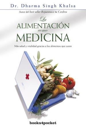 La alimentación como medicina | 9788492516810 | Singh Khalsa, Dharma | Librería Castillón - Comprar libros online Aragón, Barbastro