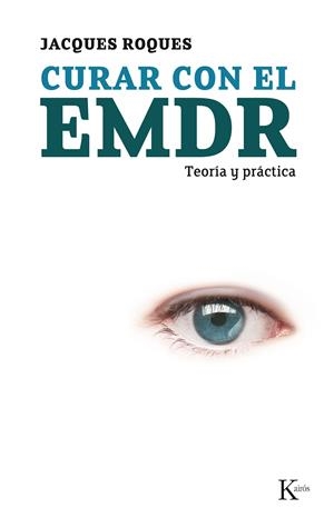 CURAR CON EL EMDR : TEORIA Y ORACTICA | 9788472457300 | ROQUES, JACQUES | Librería Castillón - Comprar libros online Aragón, Barbastro