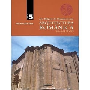 ARQUITECTURA ROMANICA 5 : ARTE RELIGIOSO DEL OBISPADO DE JACA S.X-XI, XII, XIII | 9788483212967 | ACIN FANLO, JOSE LUIS | Librería Castillón - Comprar libros online Aragón, Barbastro