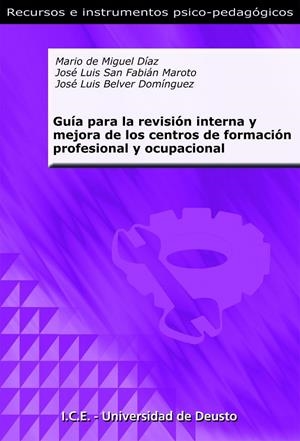 GUÍA PARA LA REVISIÓN INTERNA Y MEJORA DE LOS CENTROS DE FORMACIÓN PROFESIONAL Y OCUPACIONAL | 9788427130067 | MIGUEL DÍAZ, MARIO DE Y OTROS | Librería Castillón - Comprar libros online Aragón, Barbastro