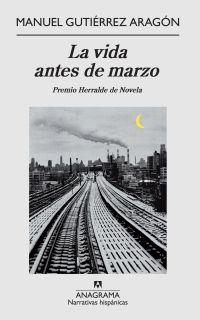 VIDA ANTES DE MARZO, LA (PREMIO HERRALDE 2009) | 9788433972002 | GUTIÉRREZ ARAGÓN, MANUEL | Librería Castillón - Comprar libros online Aragón, Barbastro