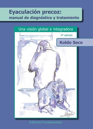 EYACULACIÓN PRECOZ : MANUAL DE DIAGNÓSTICO Y TRATAMIENTO | 9788424511890 | SECO, KOLDO | Librería Castillón - Comprar libros online Aragón, Barbastro