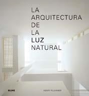 ARQUITECTURA DE LA LUZ NATURAL, LA | 9788498014358 | PLUMMER, HENRY | Librería Castillón - Comprar libros online Aragón, Barbastro