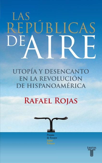 REPUBLICAS DE AIRE, LAS | 9788430607815 | Rafael Rojas | Librería Castillón - Comprar libros online Aragón, Barbastro