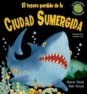 TESORO PERDIDO DE LA CIUDAD SUMERGIDA, EL | 9788498254693 | TAYLOR, MARTIN; CATLING, ANDU | Librería Castillón - Comprar libros online Aragón, Barbastro