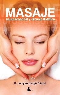 MASAJE NEUROSENSORIAL Y DRENAJE LINFÁTICO | 9788478086399 | BAUGE-PREVOST, DR. JACQUES | Librería Castillón - Comprar libros online Aragón, Barbastro