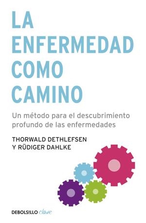 LAS ENFERMEDAD COMO CAMINO | 9788499083551 | Rüdiger Dahlke Thorwald Dethlefsen | Librería Castillón - Comprar libros online Aragón, Barbastro