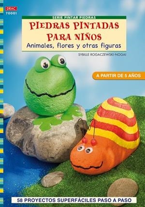 Serie Pintar Piedras nº 1. PIEDRAS PINTADAS PARA NIÑOS | 9788498740851 | Rogaczewski-Nogai, Sybille | Librería Castillón - Comprar libros online Aragón, Barbastro