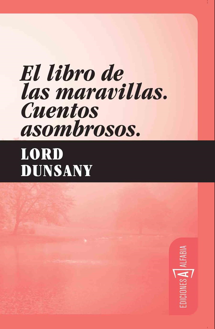 LIBRO DE LAS MARAVILLAS, EL : CUENTOS ASOMBROSOS | 9788493734831 | DUNSANY, LORD | Librería Castillón - Comprar libros online Aragón, Barbastro