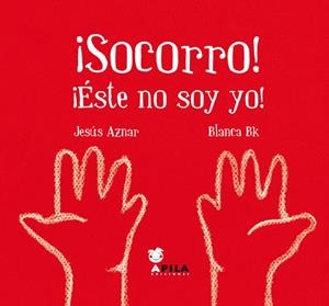 ¡SOCORRO! ¡ÉSTE NO SOY YO! | 9788493710231 | AZNAR UBIDE, JESÚS ÁNGEL | Librería Castillón - Comprar libros online Aragón, Barbastro