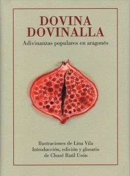 DOVINA DOVINALLA : ADIVINANZAS POPULARES EN ARAGONÉS | 9788492774579 | USÓN, JUSEP RAÚL; VILA, LINA (ILS.) | Librería Castillón - Comprar libros online Aragón, Barbastro