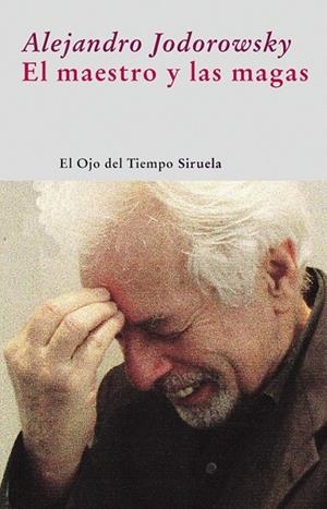 MAESTRO Y LAS MAGIAS, EL | 9788498413472 | JODOROWSKY, ALEJANDRO | Librería Castillón - Comprar libros online Aragón, Barbastro
