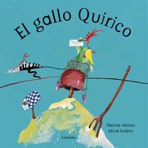 GALLO QUIRICO, EL | 9788484641209 | ALONSO, TAREIXA; SUAREZ ALICIA | Librería Castillón - Comprar libros online Aragón, Barbastro