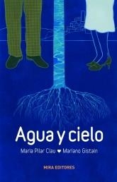 AGUA Y CIELO | 9788484653486 | CLAU, MARIA PILAR; GISTAÍN, MARIANO | Librería Castillón - Comprar libros online Aragón, Barbastro