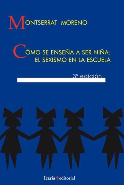 COMO SE ENSEÑA A SER NIÑA EL SEXISMO EN LA ESCUELA | 9788474261264 | MORENO, MONTSERRAT | Librería Castillón - Comprar libros online Aragón, Barbastro