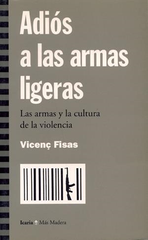 ADIOS A LAS ARMAS LIGERAS | 9788474264616 | FISAS ARMENGOL, VICENÇ | Librería Castillón - Comprar libros online Aragón, Barbastro