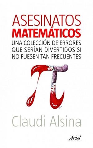 ASESINATOS MATEMÁTICOS | 9788434469204 | ALSINA, CLAUDI | Librería Castillón - Comprar libros online Aragón, Barbastro