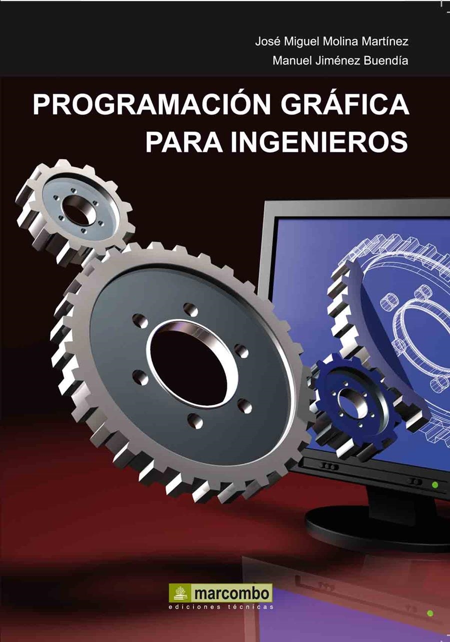 PROGRAMACIÓN GRÁFICA PARA INGENIEROS | 9788426716767 | MOLINA MARTINEZ, JOSE MIGUEL; JIMÉNEZ BUENDÍA, MANUEL | Librería Castillón - Comprar libros online Aragón, Barbastro