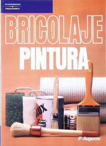 BRICOLAJE PINTURA | 9788428317078 | AUGUSTE, PIERRE | Librería Castillón - Comprar libros online Aragón, Barbastro