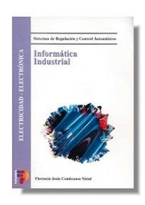 INFORMATICA INDUSTRIAL CF | 9788428325929 | CEMBRANOS NISTRAL, FLORENCIO JESUS | Librería Castillón - Comprar libros online Aragón, Barbastro