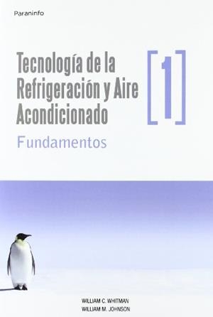 TECNOLOGIA DE LA REFRIGERACION Y AIRE ACONDICIONADO 1 | 9788428326575 | WHITMAN, WILLIAM C. | Librería Castillón - Comprar libros online Aragón, Barbastro