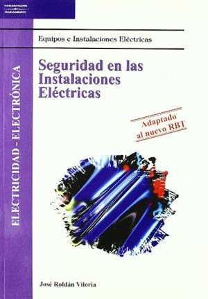 SEGURIDAD EN LAS INSTALACIONES ELECTRICAS (NUEVO RBT) | 9788497322034 | ROLDAN VILA, JOSE | Librería Castillón - Comprar libros online Aragón, Barbastro
