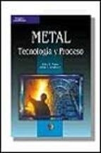 METAL TECNOLOGIA Y PROCESO | 9788428327329 | Librería Castillón - Comprar libros online Aragón, Barbastro