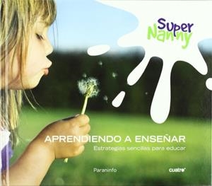 SUPER NANNY : APRENDIENDO A ENSEÑAR | 9788428332002 | RAMOS-PAUL, ROCIO; TORRES CARDONA, LUIS | Librería Castillón - Comprar libros online Aragón, Barbastro
