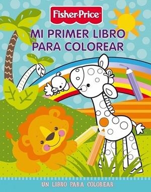 MI PRIMER LIBRO PARA COLOREAR - FISHER PRICE | 9788401902031 | FISHER PRICE | Librería Castillón - Comprar libros online Aragón, Barbastro