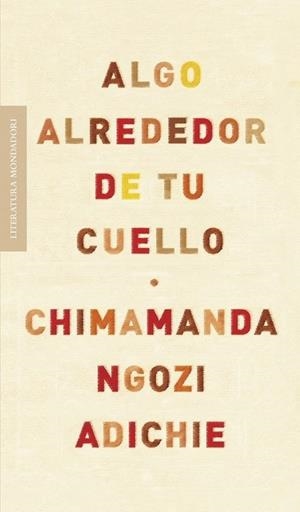 ALGO ALREDEDOR DE TU CUELLO | 9788439722564 | ADICHIE, CHIMAMANDA NGOZI | Librería Castillón - Comprar libros online Aragón, Barbastro