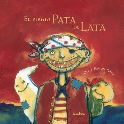 PIRATA DE LA PATA DE LATA, EL | 9788496388734 | TRIGO, OLI Y RAMÓN | Librería Castillón - Comprar libros online Aragón, Barbastro